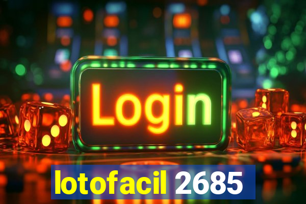 lotofacil 2685